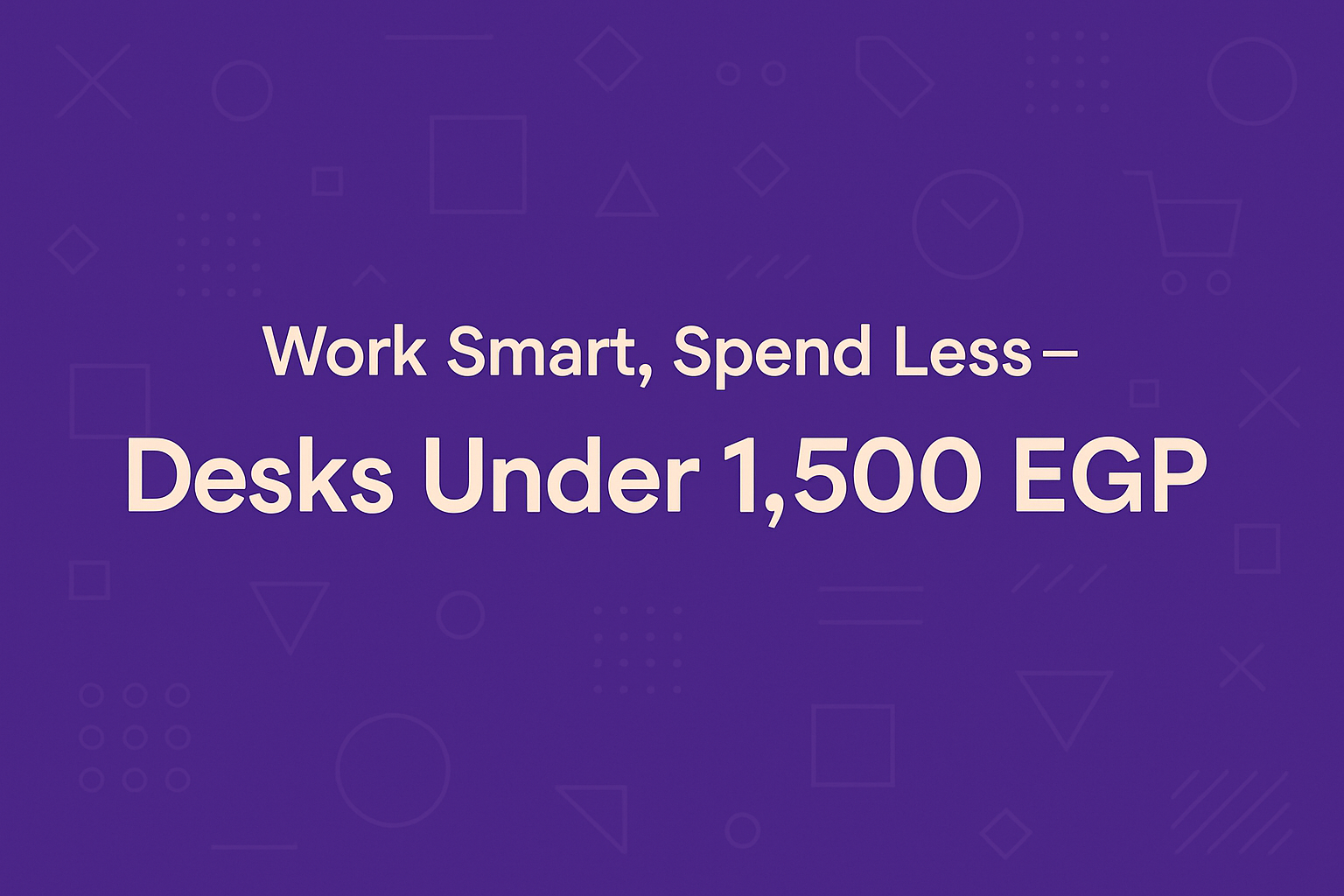 Desks Under 1,500 EGP